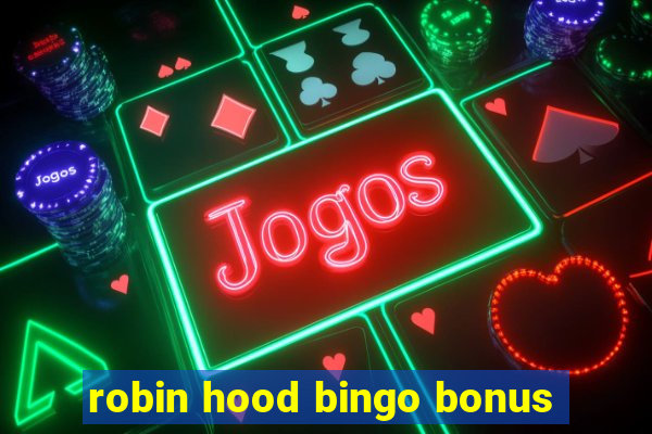 robin hood bingo bonus