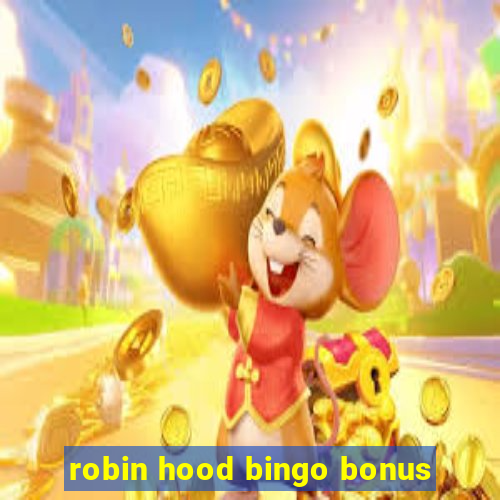 robin hood bingo bonus