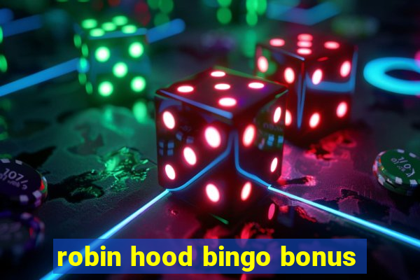 robin hood bingo bonus