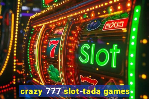 crazy 777 slot-tada games