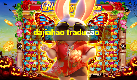 dajiahao tradução