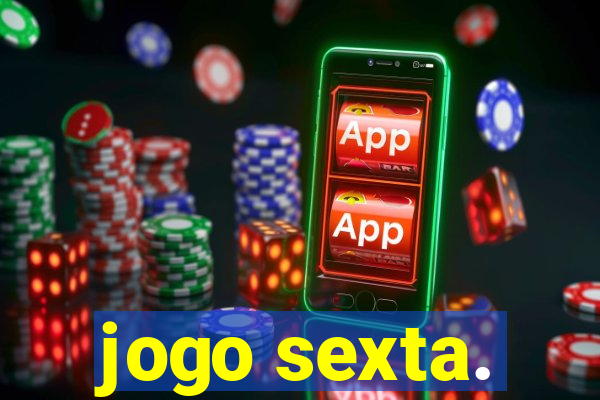 jogo sexta.