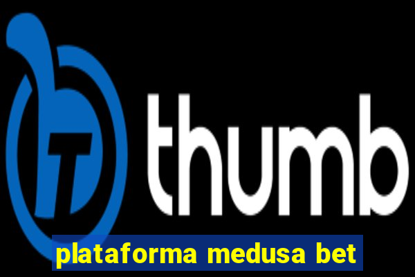 plataforma medusa bet