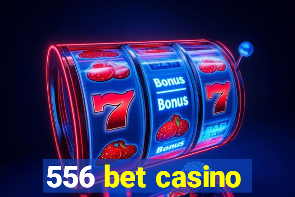 556 bet casino