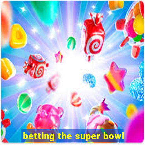 betting the super bowl