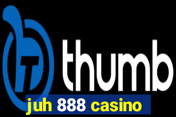 juh 888 casino