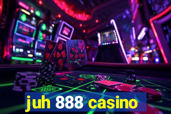 juh 888 casino