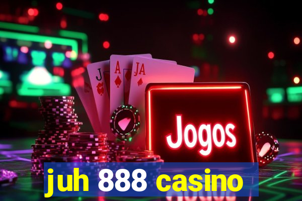 juh 888 casino