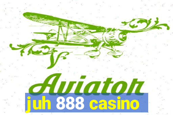 juh 888 casino