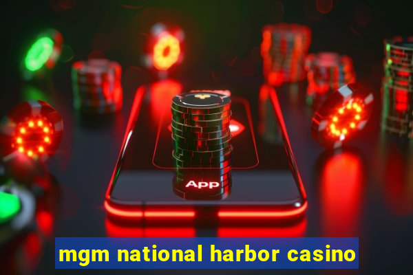 mgm national harbor casino