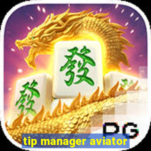 tip manager aviator