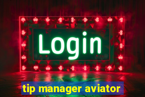 tip manager aviator