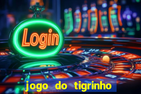 jogo do tigrinho qual é