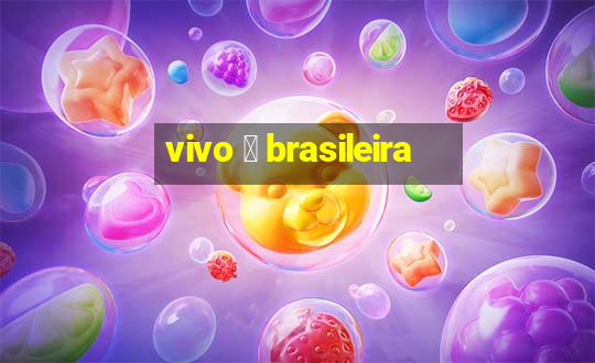 vivo 茅 brasileira