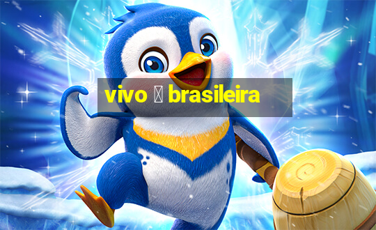 vivo 茅 brasileira