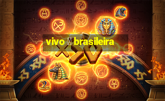 vivo 茅 brasileira