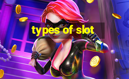 types of slot