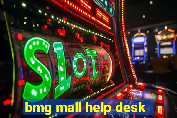 bmg mall help desk