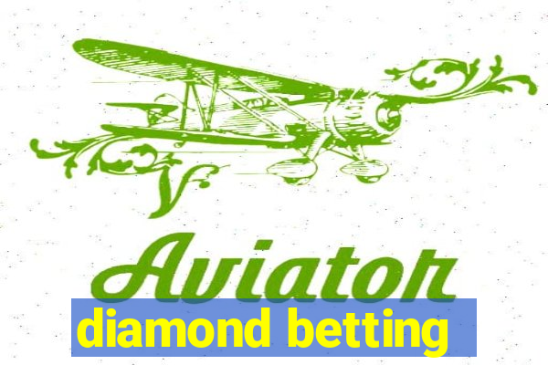 diamond betting