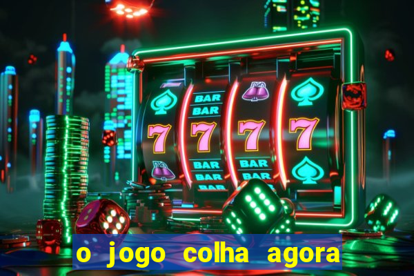 o jogo colha agora paga mesmo