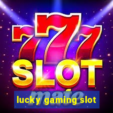 lucky gaming slot