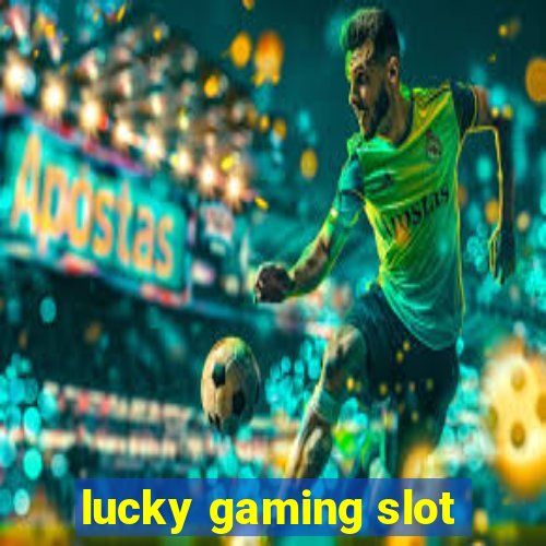 lucky gaming slot