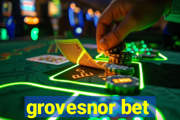 grovesnor bet