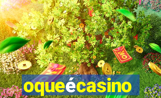 oqueécasino