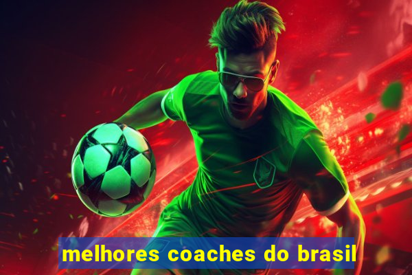 melhores coaches do brasil