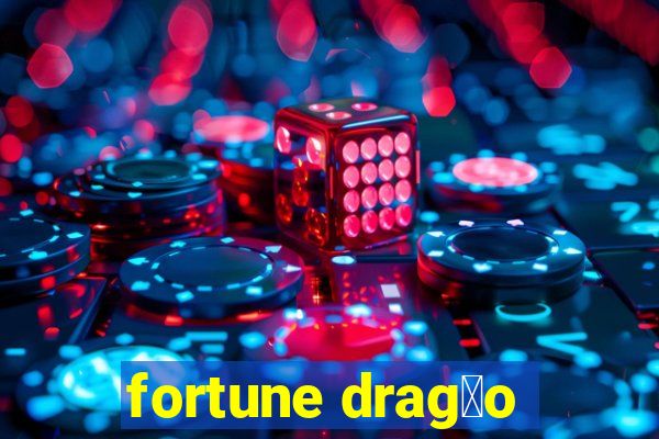 fortune drag茫o