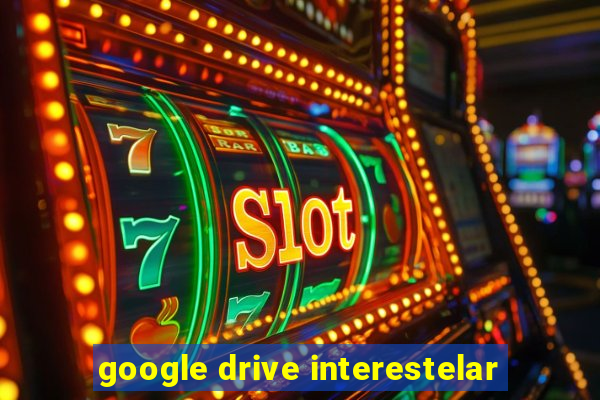 google drive interestelar