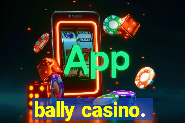 bally casino.