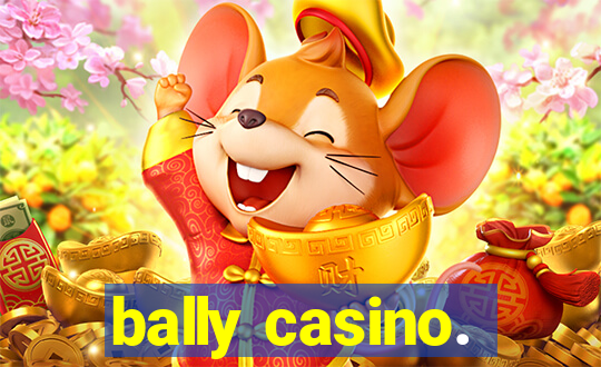 bally casino.