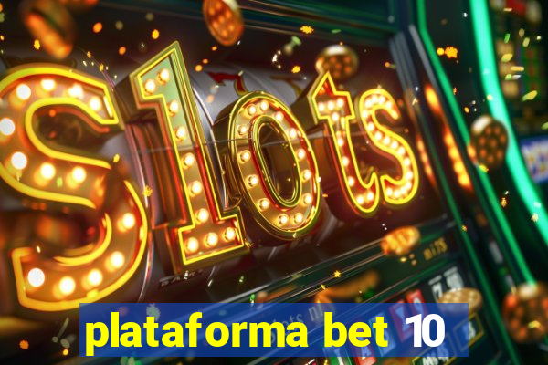 plataforma bet 10