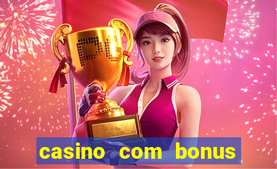 casino com bonus no cadastro