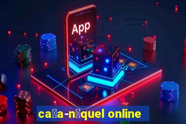 ca莽a-n铆quel online