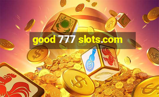 good 777 slots.com