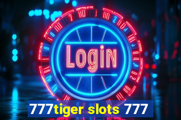 777tiger slots 777