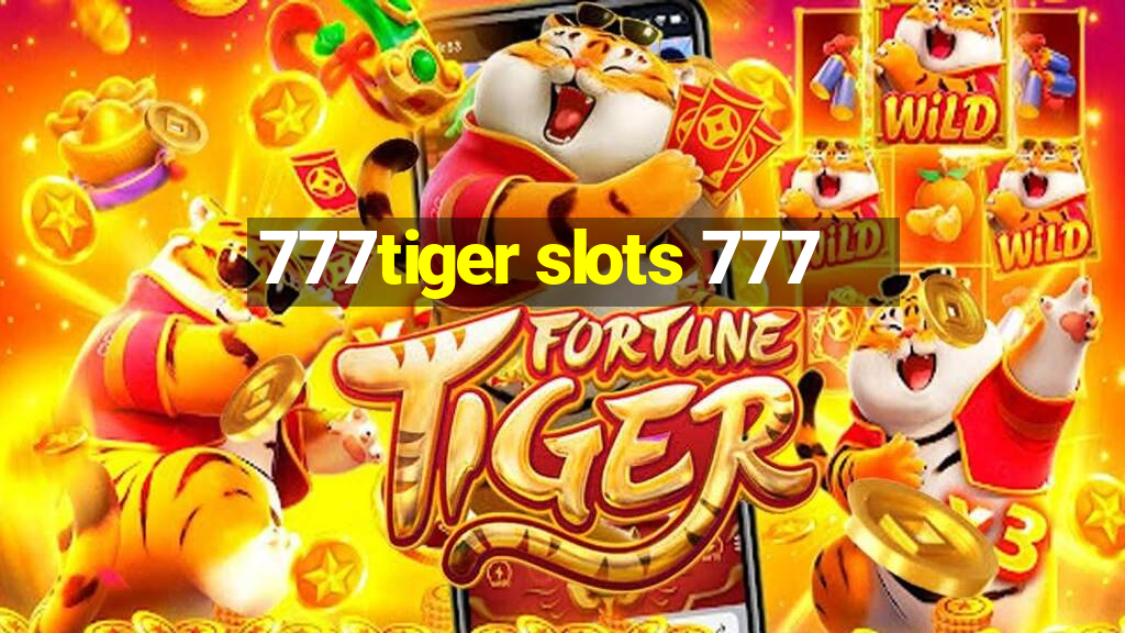 777tiger slots 777