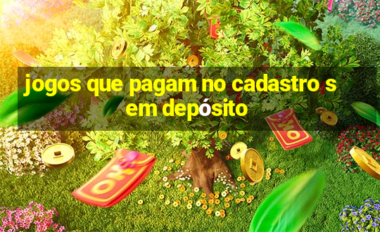 jogos que pagam no cadastro sem depósito