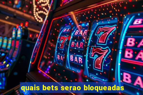 quais bets serao bloqueadas