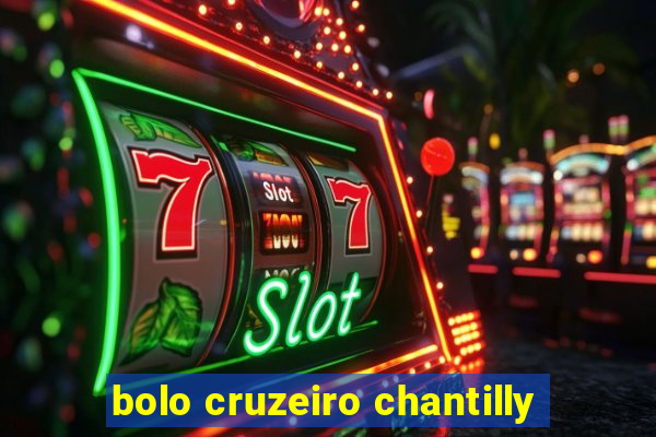 bolo cruzeiro chantilly