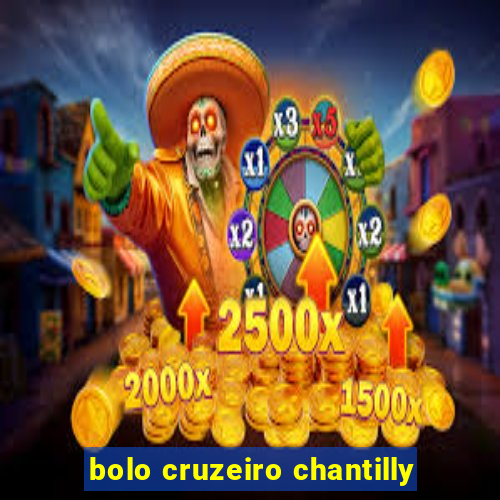 bolo cruzeiro chantilly