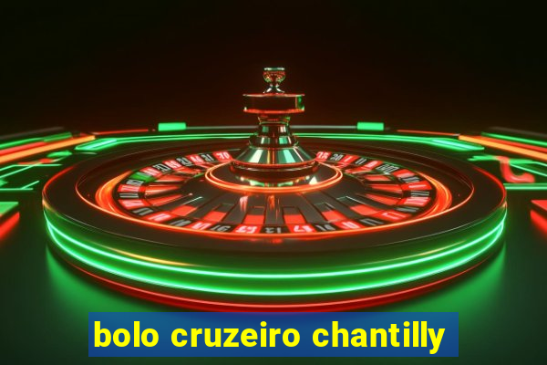 bolo cruzeiro chantilly