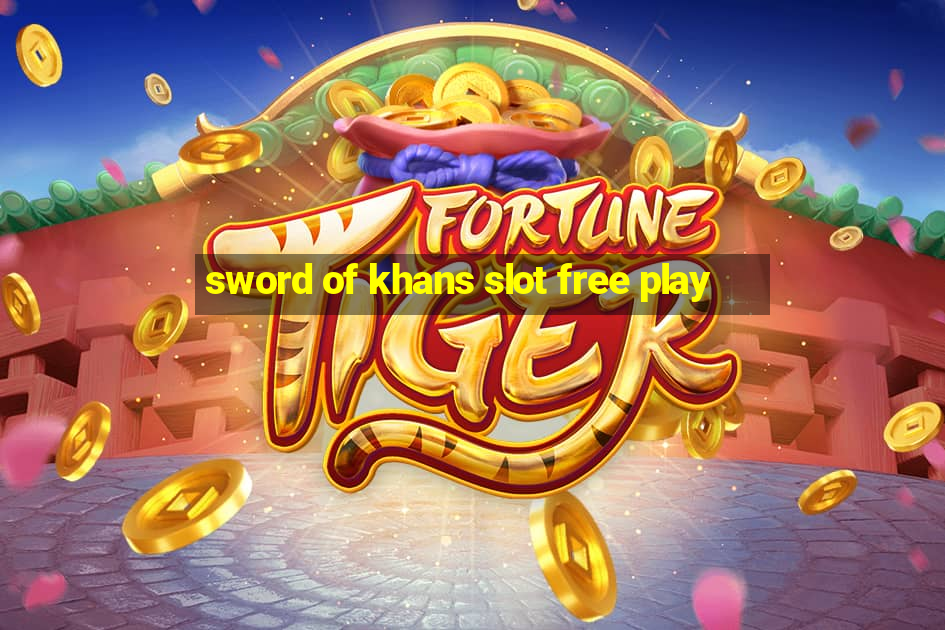 sword of khans slot free play