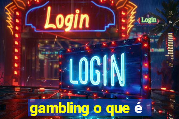 gambling o que é