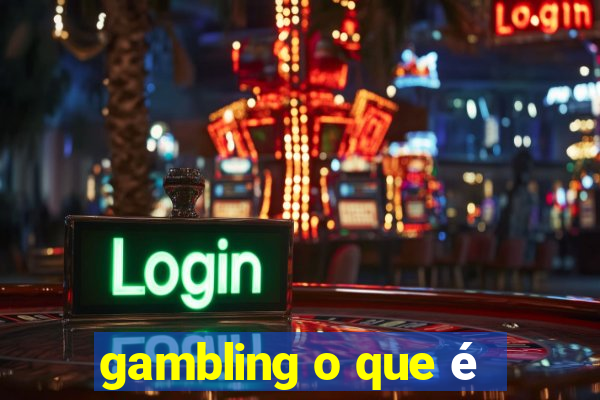 gambling o que é