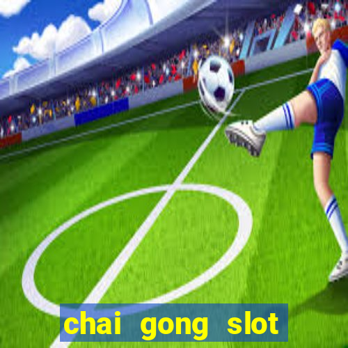 chai gong slot play free