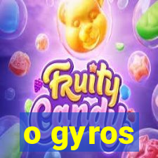 o gyros