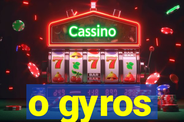 o gyros